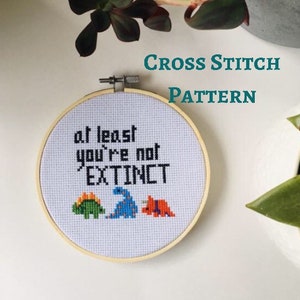 Dinosaur - Cross stitch pattern instant download PDF - at least youre not extinct - easy beginner cross stitch pattern - funny