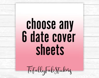 Choose Any 6 Date Covers for Undated Planners . Perfect for Planners, Calendars and Journals . Functional Stickers . Half Year Kit