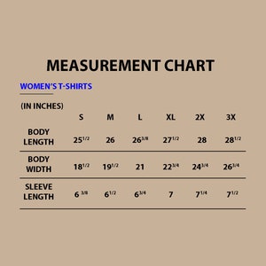 May include: A measurement chart for women's t-shirts, displaying body length, width, and sleeve length in inches. Sizes range from S to 3X, with body lengths from 25 1/2 to 28 1/2 inches and widths from 18 1/2 to 26 3/4 inches.