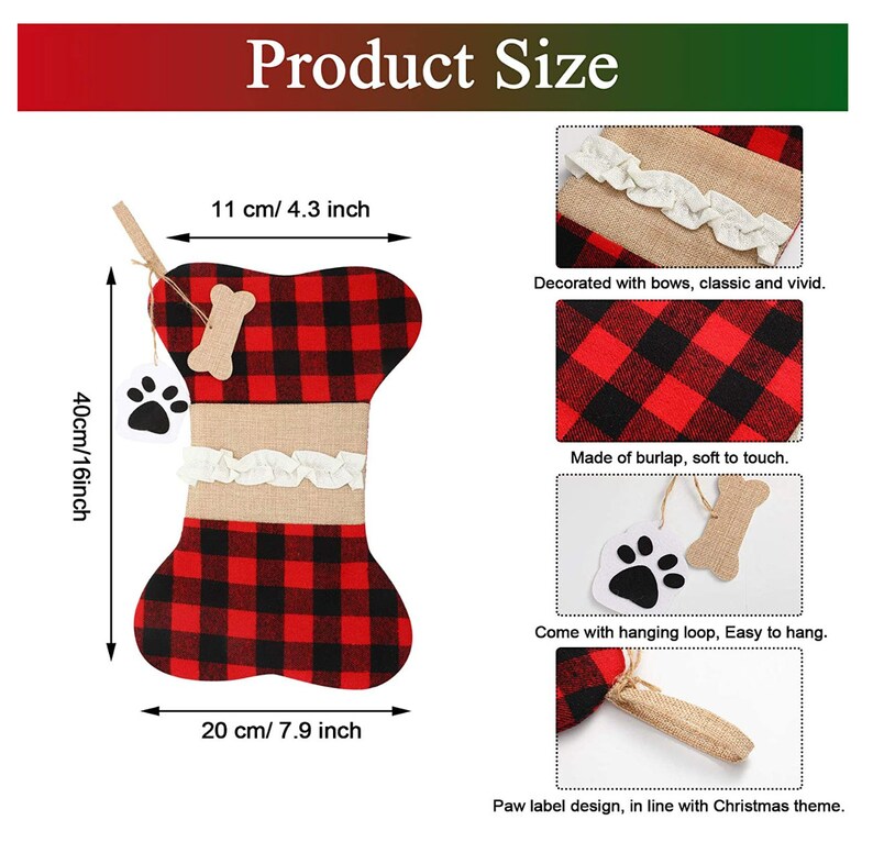 May include: Red and black plaid dog bone stocking with a burlap and lace trim. The stocking is 16 inches tall and 7.9 inches wide. It has a hanging loop and a paw print label.