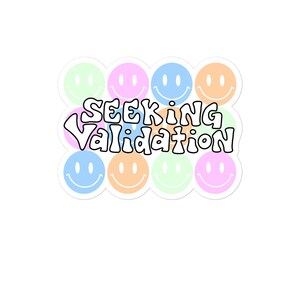 Seeking Validation Bubble-free stickers, Funny Millennial Stickers