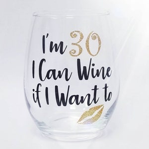 30th Birthday Gift Wine Glass Custom Wine if I Want To Glass 30th 40th 50th 60th Dirty Thirty Glitter Wine Glass Hello 30 AF