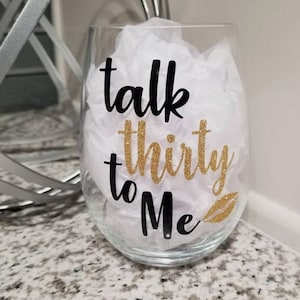 30th Birthday Glass Talk 30 to Me Wine Glass 30th Bday Gift Ideas Dirty Thirty Theme Birthday Party Decor Glitter Wine Glass Thirty AF