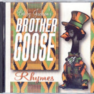May include: A CD case featuring a cartoon goose wearing a top hat and a vest. The goose is sitting on a yellow, green, and black patterned background. The text "Brother Goose Rhymes" is printed on the case.