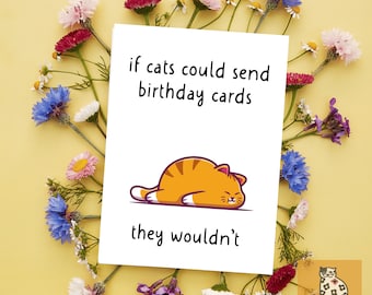 Funny Cat Birthday Card, Grumpy Cat Humor, If Cats Could Send Cards
