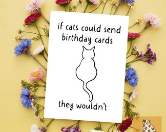Funny Cat Birthday Card, Grumpy Cat Humor, If Cats Could Send Cards