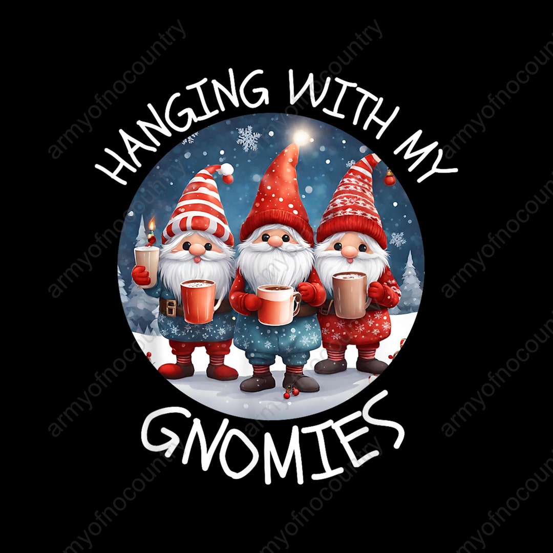Hanging With My Gnomies Funny Gnome Friend Family Christmas Png ...