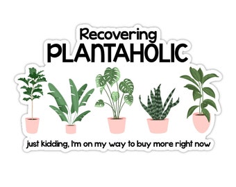 Naklejka Plantaholic, Zabawne powiedzonka o roślinach, Zabawne naklejki o roślinach, Naklejka o mamie roślin, Naklejka o floryście, Naklejka o roślinie domowej, Słodkie naklejki o roślinach