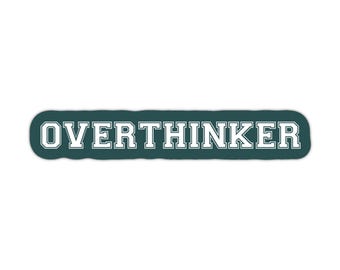 Overthinker sticker, Overthinking sticker, mental health funny stickers, mental health stickers waterproof, anxiety sticker