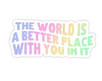 De wereld is een betere plek met jou erin, stickers voor geestelijke gezondheid, stickers voor bewustwording van geestelijke gezondheid, stickers voor zelfzorg