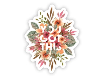 May include: A sticker with a floral design and the text "YOU GOT THIS" in white letters. The flowers are in shades of pink, orange, and yellow.
