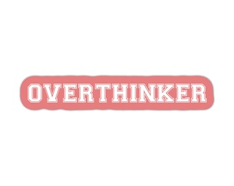 Overthinker sticker, mental health funny stickers, mental health stickers waterproof, overthinking sticker, anxiety sticker
