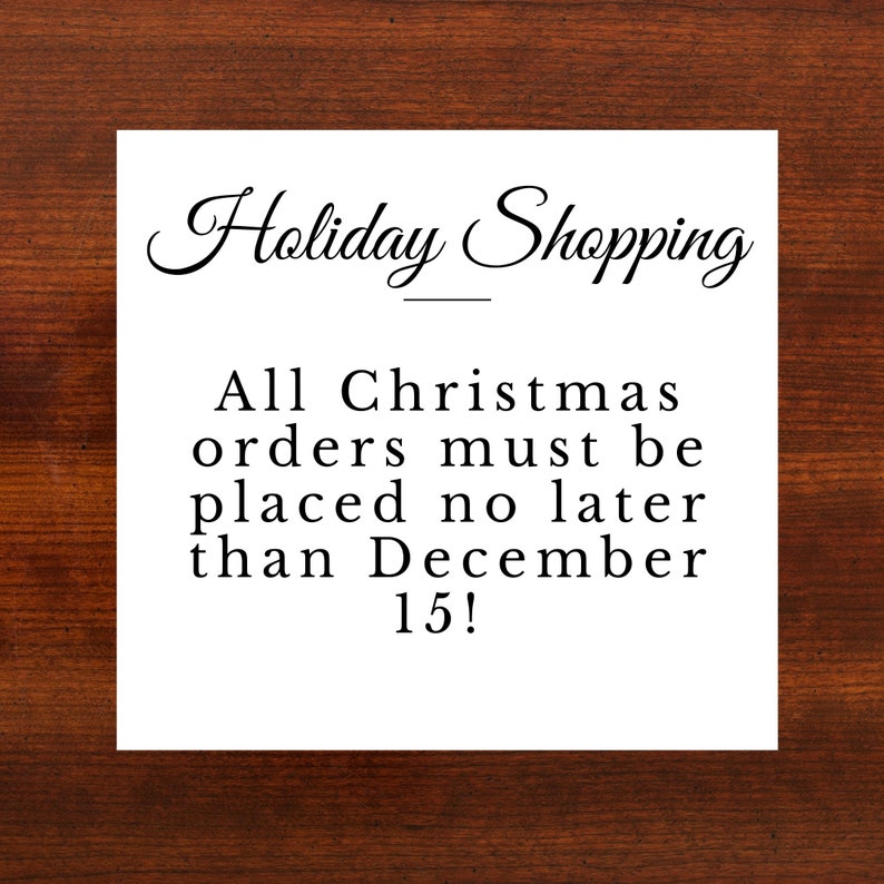 Peut inclure: Un panneau blanc avec du texte noir qui dit "Holiday Shopping" et "All Christmas orders must be placed no later than December 15!"