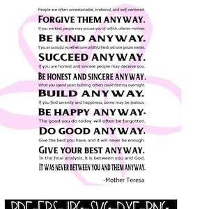 Instant Download - Anyway - Mother Teresa Digital File pdf, eps. jpeg, svg, png, dxf