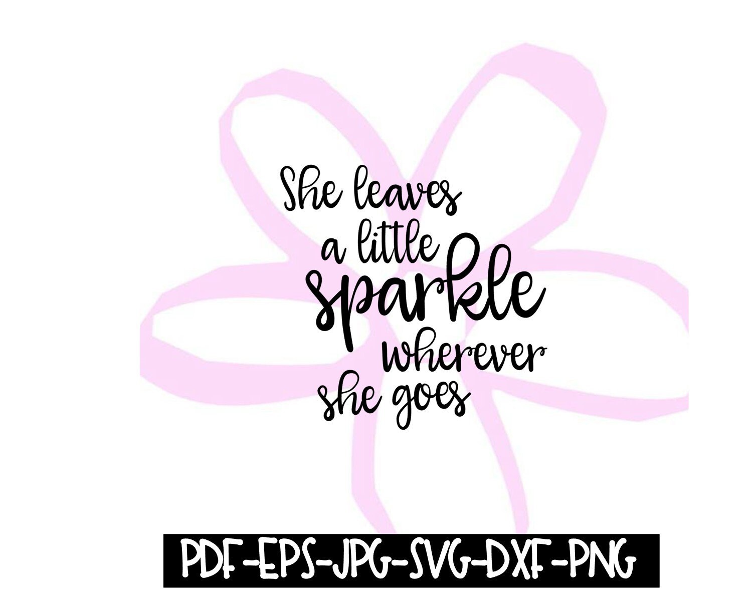 Instant Download She Leaves A Little Sparkle Wherever She Goes Digital File  Pdf, Eps, Jpeg, Svg, Png, Dxf 