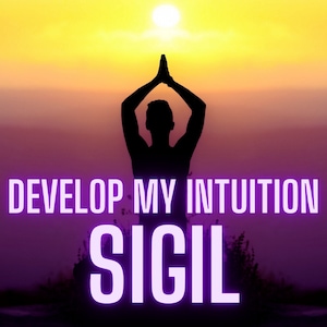 May include: A silhouette of a person meditating with their hands in prayer position against a sunset background. The text "DEVELOP MY INTUITION SIGIL" is in purple letters.