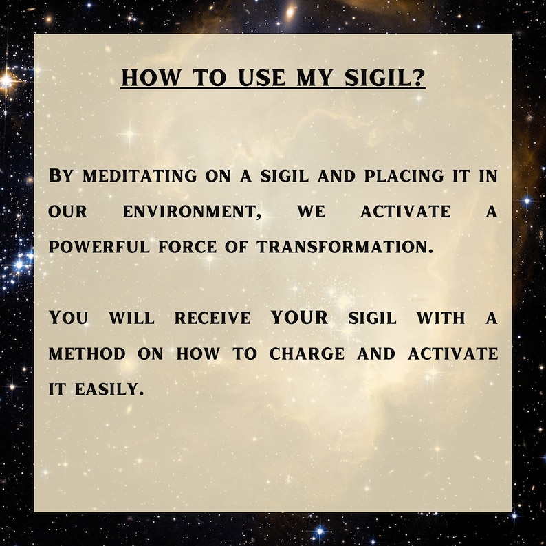 Pu&ograve; includere: Uno sfondo beige con testo nero che spiega come usare un sigil. Il testo dice "COME USARE IL MIO SIGIL? MEDITANDO SU UN SIGIL E COLLOCANDOLO NEL NOSTRO AMBIENTE, ATTIVIAMO UNA POTENTE FORZA DI TRASFORMAZIONE. RICEVERAI IL TUO SIGIL CON UN METODO SU COME CARICARLO E ATTIVARLO FACILMENTE."