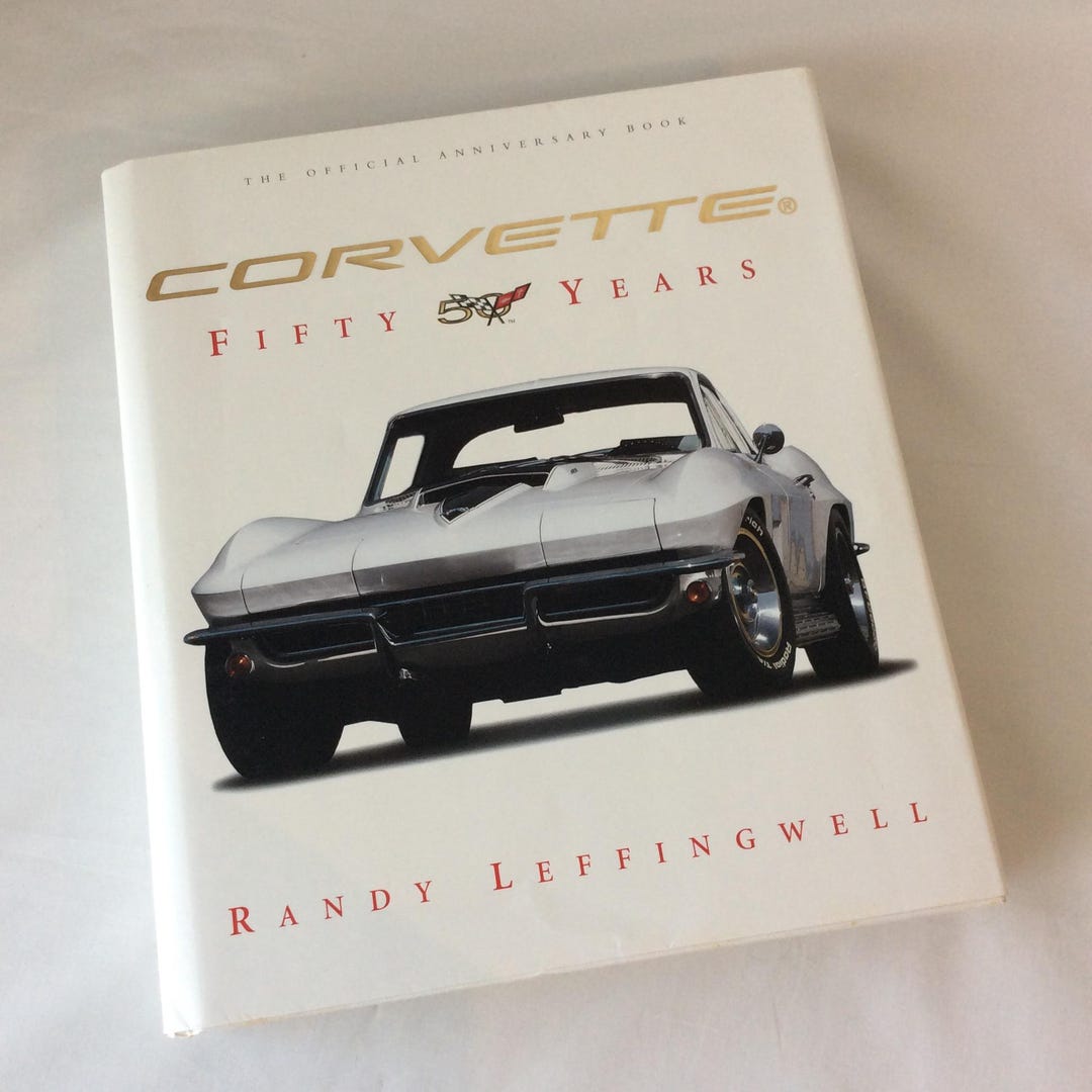 Corvette Fifty Years by Randy Leffingwell -the Official