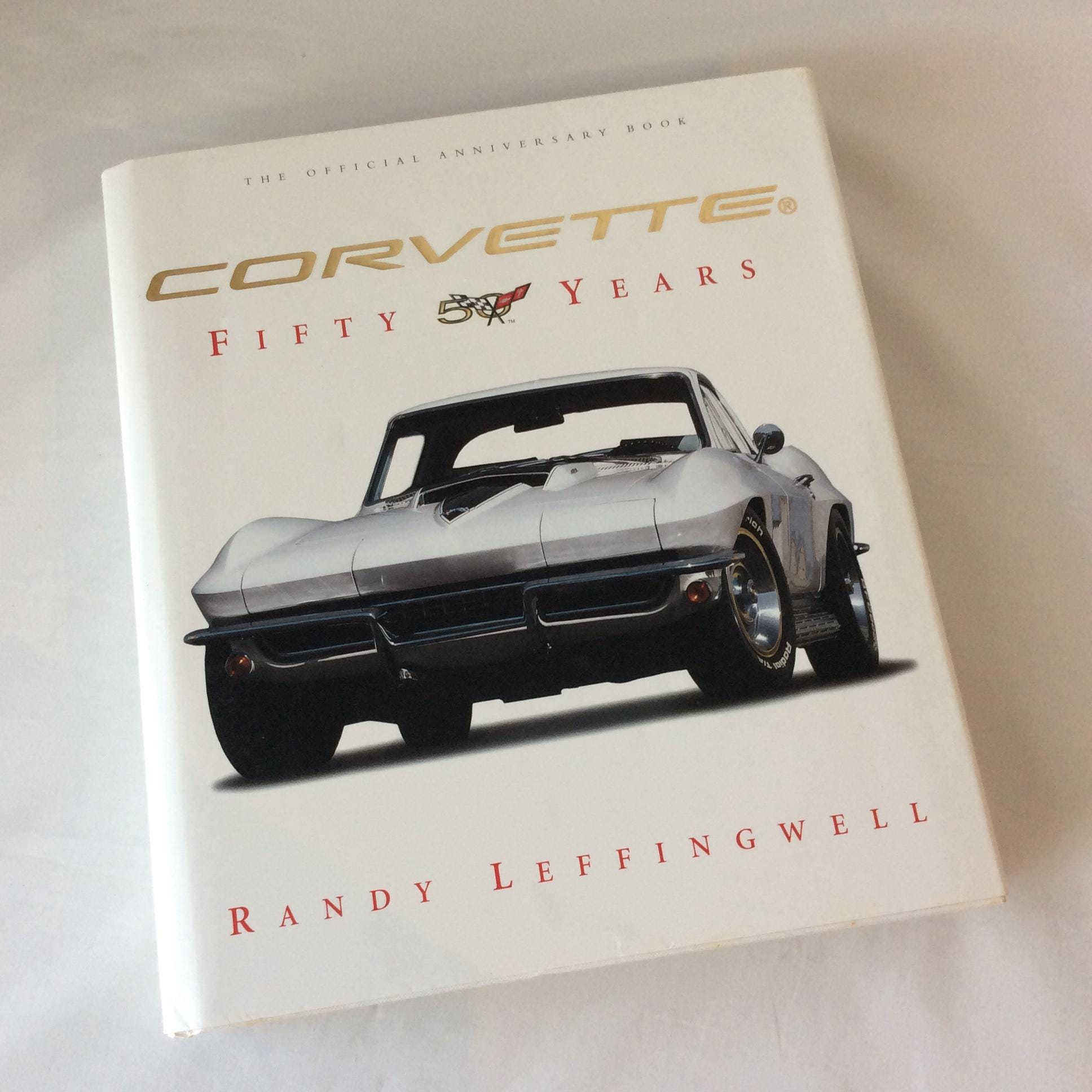 Corvette Fifty Years by Randy Leffingwell -the Official