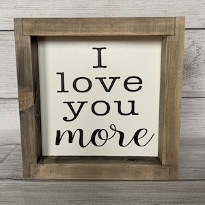 I Love You More Sign, Farmhouse Wall Hanging, Anniversary Gift, Love Shelf Sitter