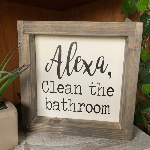 Alexa clean the bathroom Bathroom Sign Alexa Farmhouse Etsy
