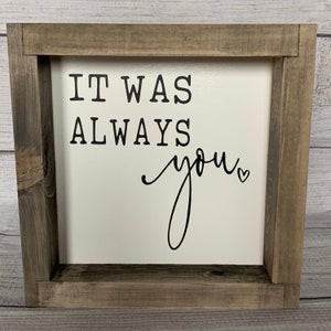 It Was Always You Sign, Farmhouse Wall Hanging, Valentine’s Day Decor, Anniversary Gift, Family Wall Hanging, Wedding Decor