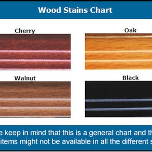 May include: A wood stains chart with four color swatches: Cherry, Oak, Walnut, and Black. The chart includes the text "Wood Stains Chart" and a disclaimer at the bottom.