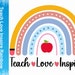 Teach Love Inspire Svg, Teacher Rainbow Svg, Back to School Svg ...