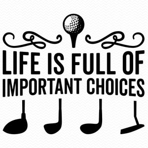La vita è piena di scelte importanti svg, Golf svg Golfista svg, Golf club svg File png Golf, Cricut svg Silhouette svg Clipart Vector File Dxf