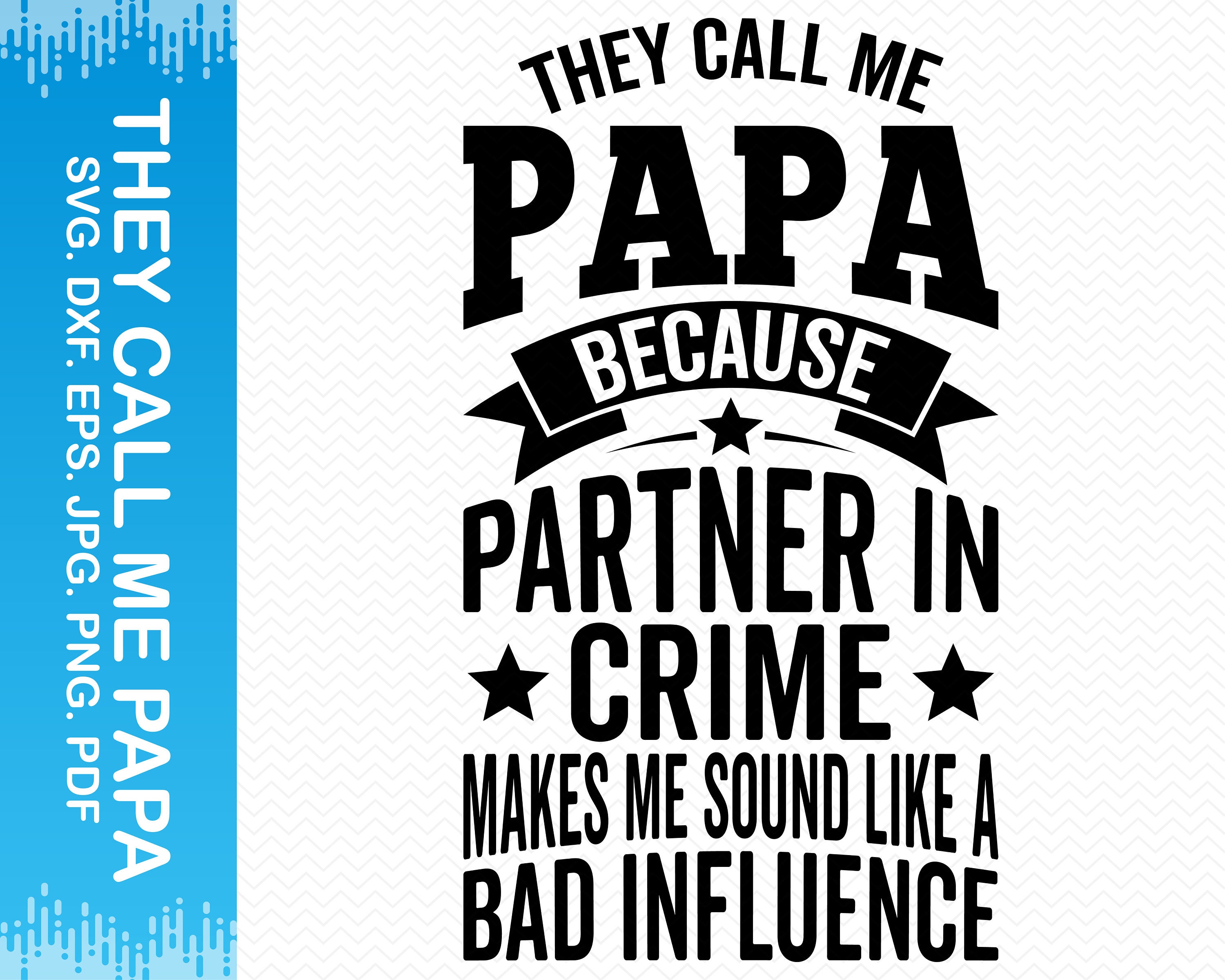 They Call Me Papa Because Partner In Crime Makes Me Sound Like A Bad I –  SAWDUST & Glitter DIY Makery