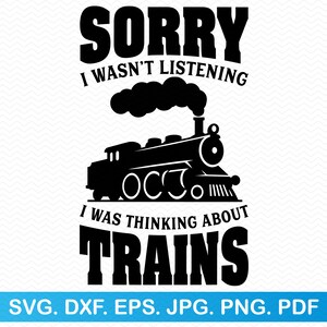 Desculpe, eu não estava ouvindo, eu estava pensando em trens svg, trem svg menino svg, trilhos de trem svg, locomotiva svg, locomotiva svg engraçada
