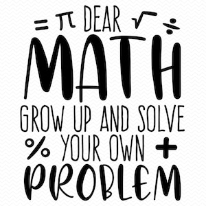 Caro Matematico Cresci e Risolvi i Tuoi Problemi svg, Insegnante di Matematica svg, Insegnante di Matematica svg, Insegnante png, Cricut svg silhouette svg clipart