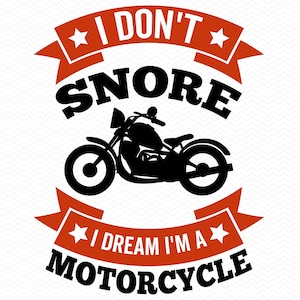 Eu não ronco, sonho que sou uma motocicleta svg, Motociclista svg, Motocicleta png, Vetor de motocicleta, Engraçado svg, Sarcástico svg, Cricut svg silhueta