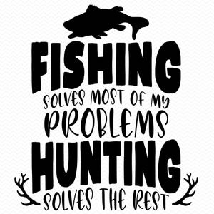 Pesca resolve a maioria dos meus problemas Caça resolve o resto svg, Caça svg, Pesca svg, Pesca png, Veado svg, Caça de veado svg Cricut svg