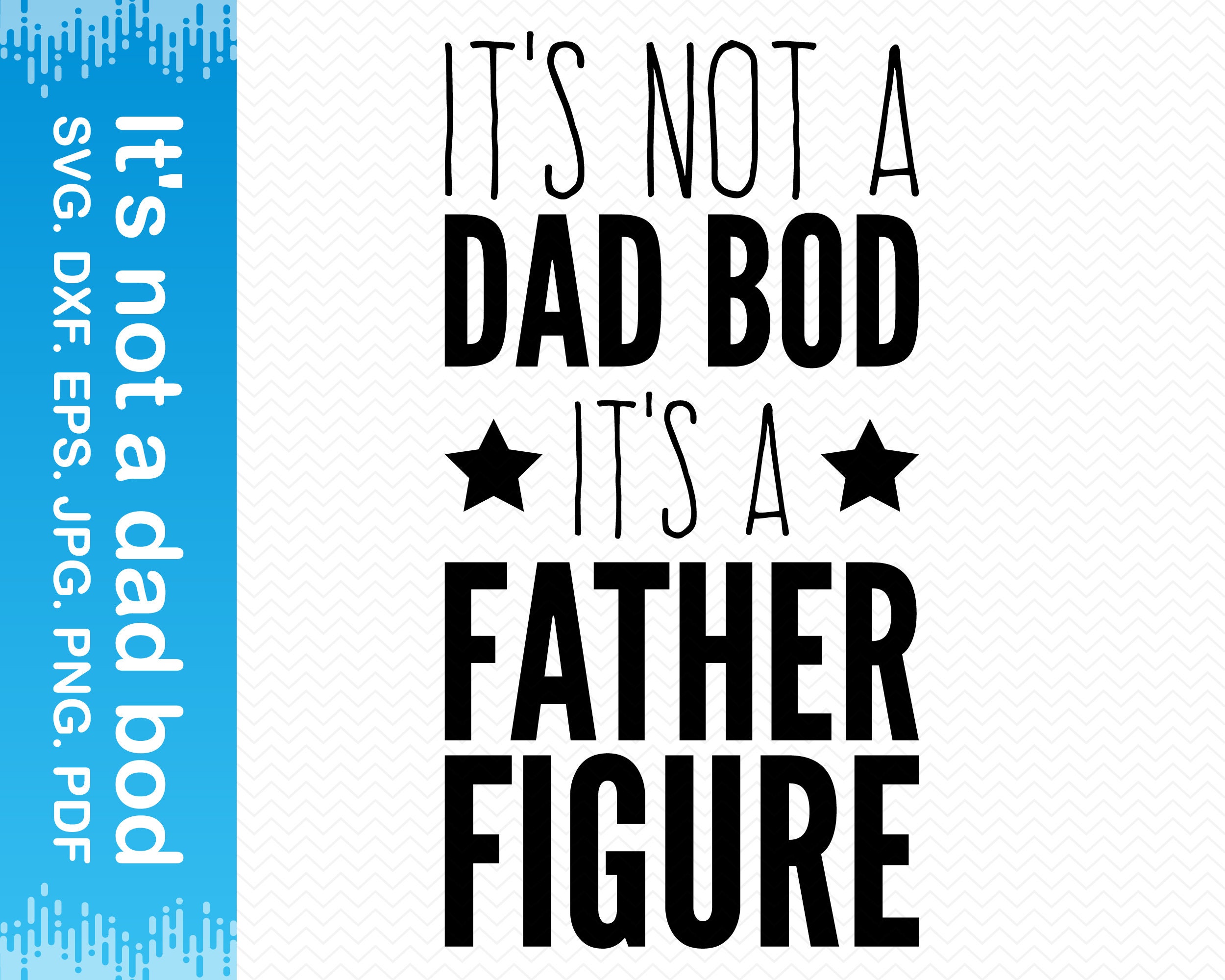 It's Not A Dad Bod It's A Father Figure Svg Fathers - Etsy UK