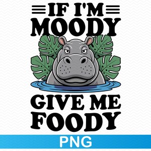 Si je suis de mauvaise humeur, donnez-moi un hippopotame gourmand png, png drôle, png drôle de chemise, png sarcastique, png humour, clipart png hippopotame, fichiers PNG, sublimation png