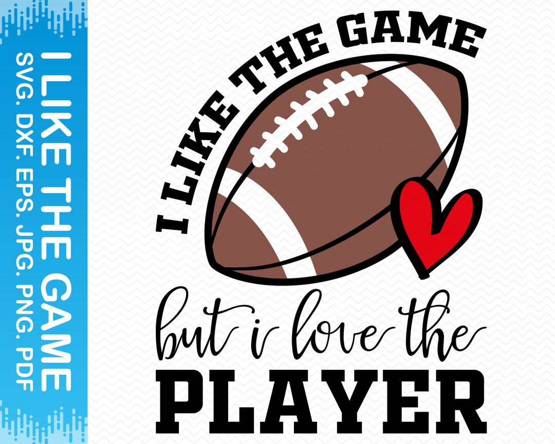 I Like the Game but I Love the Player Svg, Football Mom Svg, Football