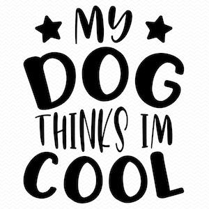 Mein Hund denkt, ich bin cool svg, Hunde svg Hundeclipart, Hundemama svg, Hundesilhouette, Hundepng-Dateien, Hundeliebhaber svg, Hund Clip Art, Hunde Shirt svg
