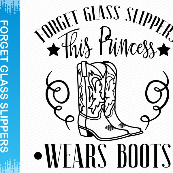 Forget Glass Slippers This Princess Wears Boots svg, Country svg, Western svg, Cowgirl svg, Country girl svg, Cricut svg silhouette svg