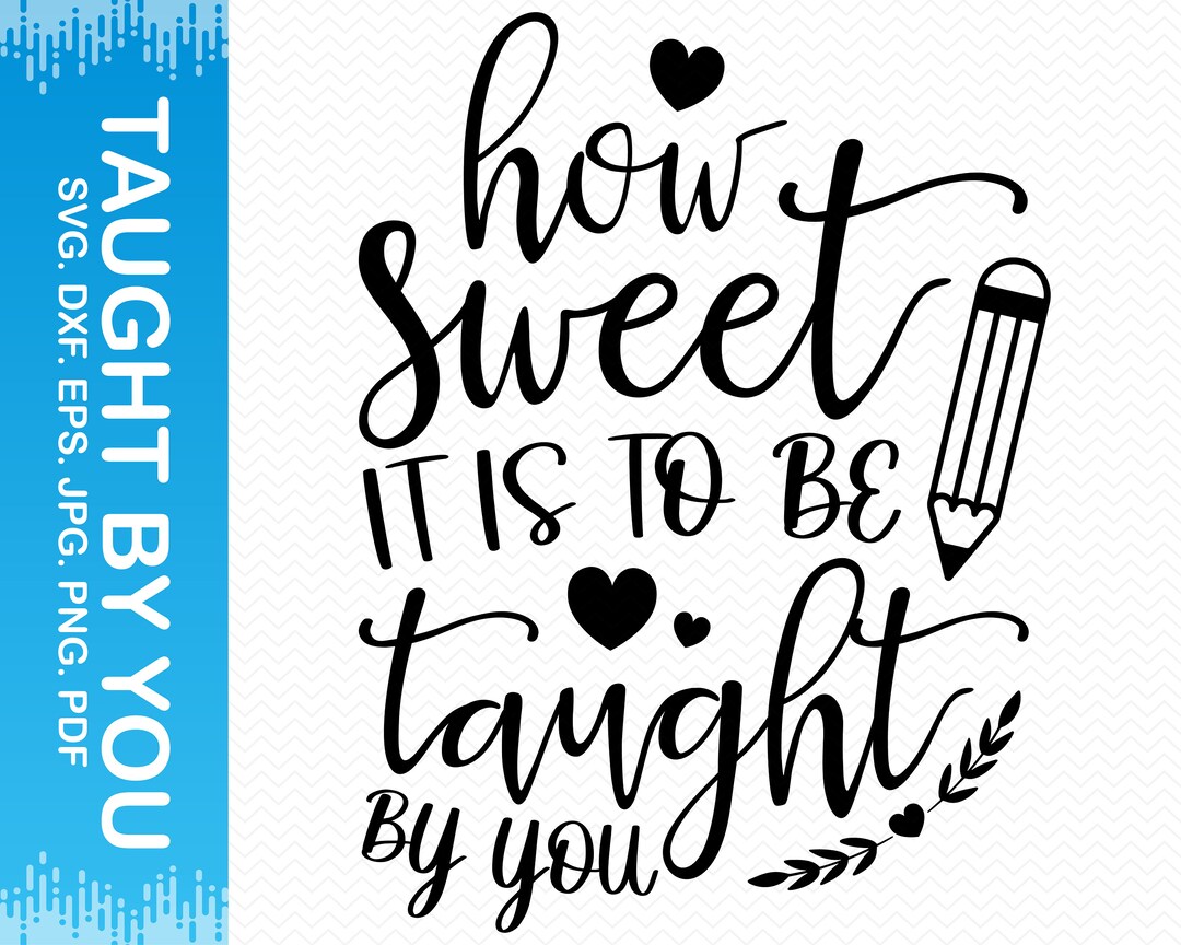 How Sweet It is to Be Taught by You Svg Teacher Svg Pot Etsy UK