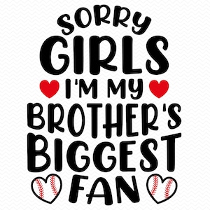 Tut mir leid, Mädels, ich bin der größte Fan meines Bruders svg, Baseball Schwester svg, Baseball Mama svg, Baseball-Shirt svg, Cricut Kontur svg Clipart