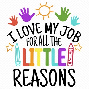 Amo il mio lavoro per tutti i piccoli motivi svg, Insegnante svg, Asilo svg, Ritorno a scuola svg, Scuola svg, Cricut svg silhouette svg