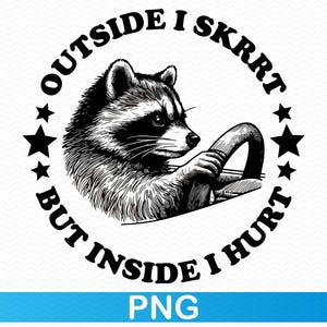 Dehors, je skrrt mais à l'intérieur, je souffre png, raton laveur png clipart raton laveur, chemise raton laveur sublimation png, png drôle sarcastique png clipart