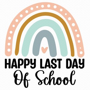 Happy Last Day Of School svg, Teacher svg, School svg, Graduation svg, Teacher shirt svg, Teacher png, Cricut svg silhouette svg clipart