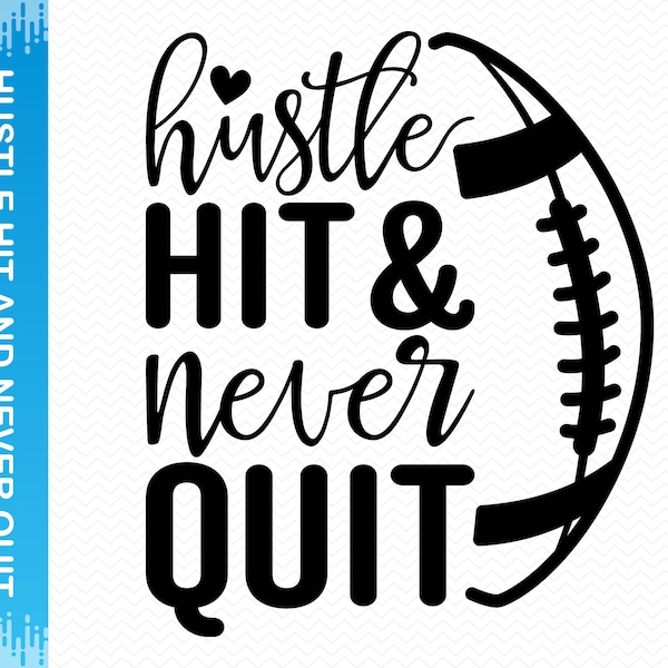 Hustle Hit and Never Quit svg, Football mom svg, Football svg, Football mom png, Football shirt svg, Football clipart, Cricut svg silhouette
