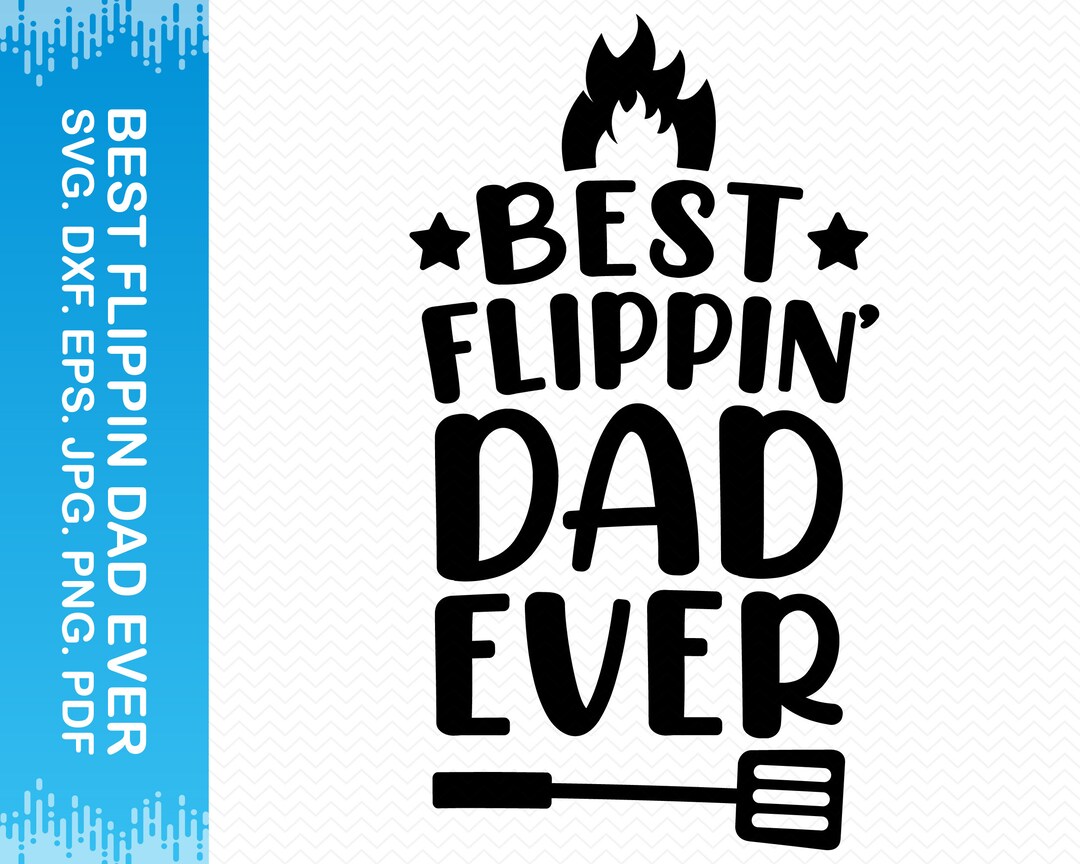 Best Flippin Dad Ever Svg, Fathers Day Svg, Dad Svg Daddy Svg, Best Dad ...