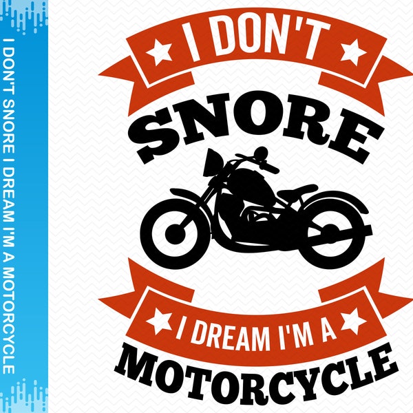 I Don't Snore I Dream I'm A Motorcycle svg, Biker svg, Motorrad png, Motorrad Vektor, Lustige svg, Sarkastische svg, Cricut svg Silhouette