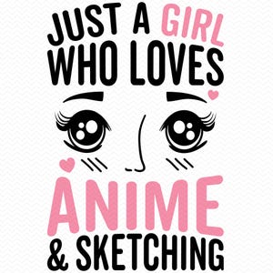 Just A Girl Who Loves Anime And Sketching svg, Anime svg, Anime vector, Anime png files, Anime girl svg, Cricut svg silhouette svg clipart