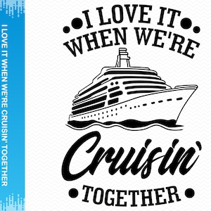 I Love It When We're Cruisin' Together Svg, Family Cruise Svg, Family ...