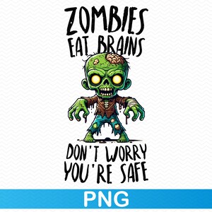 Los zombies comen cerebros, no te preocupes, estás a salvo png, divertido png sarcástico png, zombie png Halloween png, camiseta de Halloween png, divertido Halloween png
